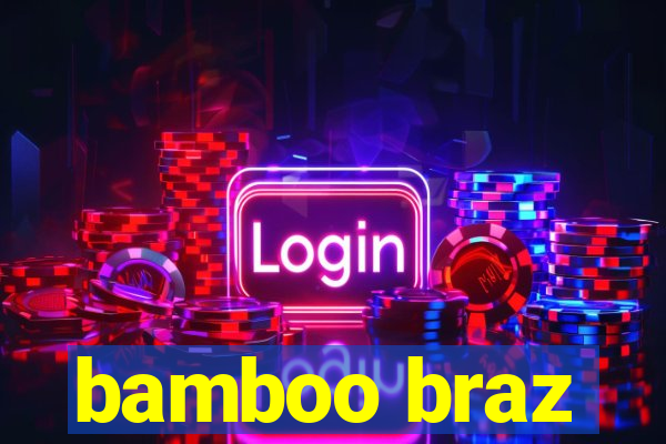 bamboo braz